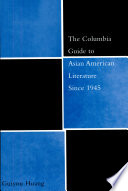 The Columbia Guide to Asian American Literature Since 1945.