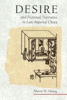 Desire and fictional narrative in late imperial China /