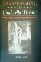 Transforming the Cinderella dream : from Frances Burney to Charlotte Brontë /