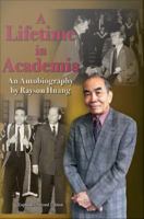 A lifetime in academia : an autobiography by Rayson Huang.