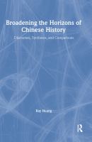 Broadening the horizons of Chinese history : discourses, syntheses, and comparisons /