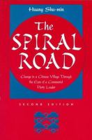 The spiral road : change in a Chinese village through the eyes of a Communist Party leader /