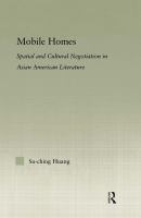 Mobile homes : spatial and cultural negotiation in Asian American literature /