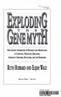 Exploding the gene myth : how genetic information is produced and manipulated by scientists, physicians, employers, insurance companies, educators, and law enforcers /