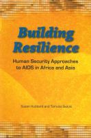 Building resilience : human security approaches to AIDS in Africa and Asia /