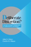 Deliberate discretion : the institutional foundations of bureaucratic autonomy /