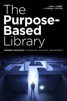 The purpose-based library finding your path to survival, success, and growth /