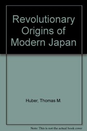 The revolutionary origins of modern Japan /