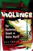 Violence : the unrelenting assault on human dignity /