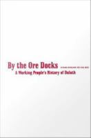 By the ore docks : a working people's history of Duluth /