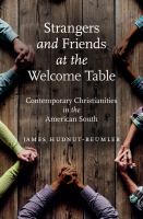 Strangers and Friends at the Welcome Table : Contemporary Christianities in the American South /