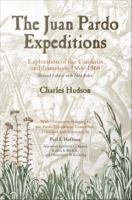 The Juan Pardo expeditions : explorations of the Carolinas and Tennessee, 1566-1568 /