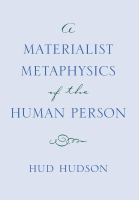 A materialist metaphysics of the human person /