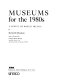 Museums for the 1980's : a survey of world trends /