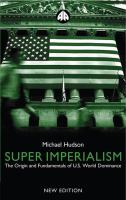 Super imperialism the origin and fundamentals of U.S. world dominance /