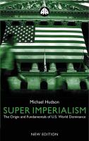 Super Imperialism : The Origin and Fundamentals of U. S. World Dominance.