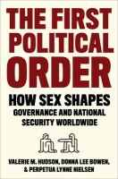 The first political order how sex shapes governance and national security worldwide