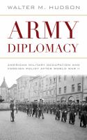 Army diplomacy American military occupation and foreign policy after World War II /