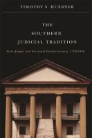 The southern judicial tradition : state judges and sectional distinctiveness, 1790-1890 /