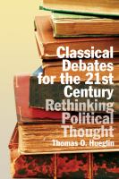 Classical debates for the 21st century : rethinking political thought /