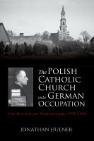The Polish Catholic Church under German occupation the Reichsgau Wartheland, 1939-1945 /