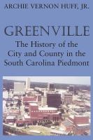 Greenville : the history of the city and county in the South Carolina Piedmont /