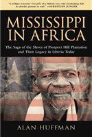 Mississippi in Africa : [the saga of the slaves of prospect hill plantation and their legacy in Liberia today] /