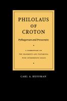 Philolaus of Croton : Pythagorean and presocratic : a commentary on the fragments and testimonia with interpretive essays /