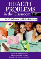 Health problems in the classroom 6-12 an A-Z reference guide for educators /