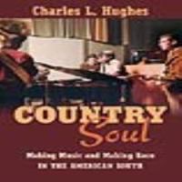 Country soul : making music and making race in the American South /