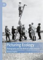 Picturing ecology : photography and the birth of a new science /