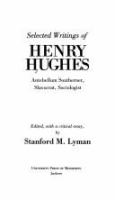 Selected writings of Henry Hughes, antebellum Southerner, slavocrat, sociologist /