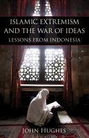 Islamic extremism and the war of ideas lessons from Indonesia /