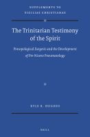 The Trinitarian testimony of the spirit prosopological exegesis and the development of pre-Nicene pneumatology /