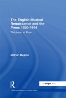 The English Musical Renaissance and the Press 1850-1914 : Watchmen of Music.
