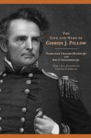 The Life and Wars of Gideon J. Pillow.