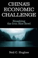 China's economic challenge smashing the iron rice bowl /