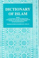 Dictionary of Islam : being a cyclopaedia of the doctrines, rites, ceremonies, and customs, together with the technical and theological terms of the Muslim religion /