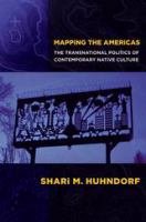 Mapping the Americas : The Transnational Politics of Contemporary Native Culture.