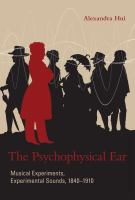 The psychophysical ear musical experiments, experimental sounds, 1840-1910 /