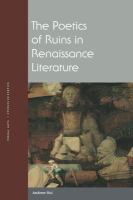 The Poetics of Ruins in Renaissance Literature.