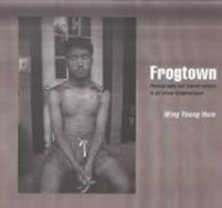 Frogtown : photographs and conversations in an urban neighborhood /