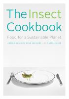 The insect cookbook : food for a sustainable planet /