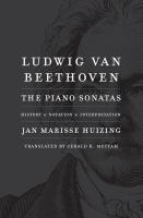 Ludwig van Beethoven : the piano sonatas : history, notation, interpretation /