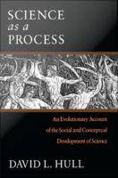 Science As a Process : An Evolutionary Account of the Social and Conceptual Development of Science.