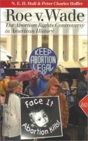 Roe v. Wade : the abortion rights controversy in American history /