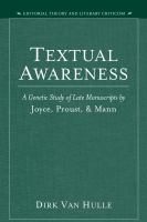 Textual awareness : a genetic study of late manuscripts by Joyce, Proust, and Mann /