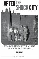 After the shock city : urban culture and the making of modern citizenship /