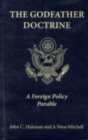 The Godfather doctrine : a foreign policy parable /