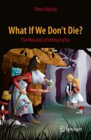 What If We Don't Die? The Morality of Immortality /